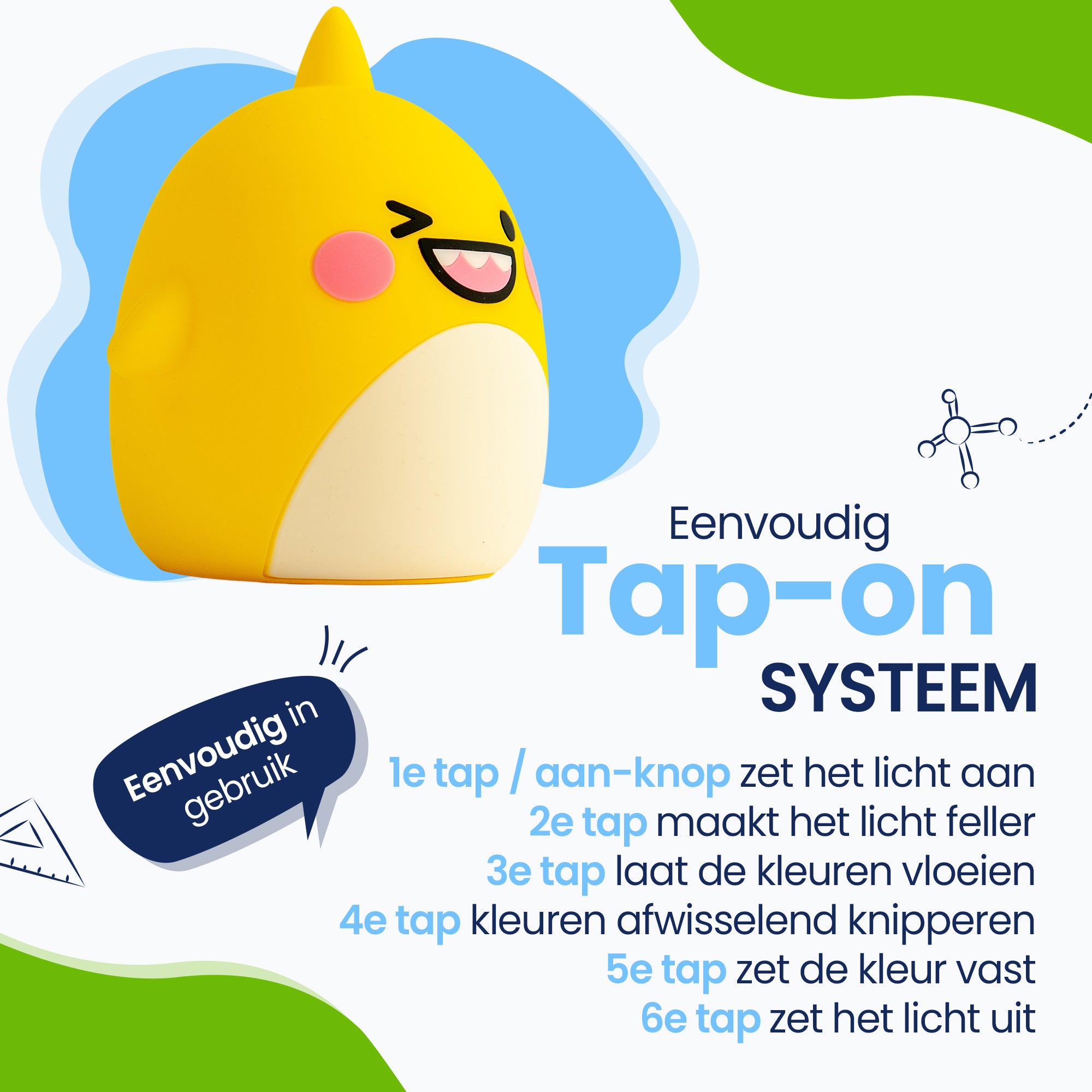 Eenvoudig Tap-on systeem - Eenvoudig in gebruik - zet het licht aan - maakt het licht feller - laat de kleuren vloeien - kleuren afwisselend knipperen - zet de kleur vast - zet de kleur uit