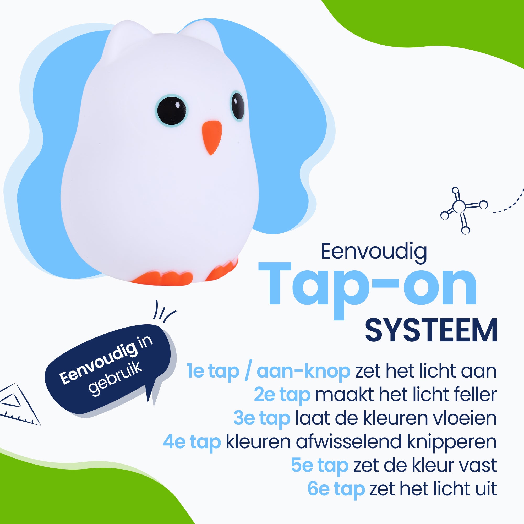 Eenvoudig Tap-on systeem - Eenvoudig in gebruik - zet het licht aan - maakt het licht feller - laat de kleuren vloeien - kleuren afwisselend knipperen - zet de kleur vast - zet de kleur uit